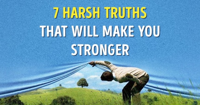7 sự thật khắc nghiệt của cuộc sống giúp bạn mạnh mẽ hơn
